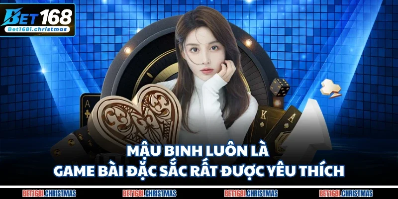 Mậu Binh luôn là game bài đặc sắc rất được yêu thích