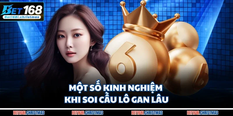 Một số kinh nghiệm khi soi cầu lô gan lâu