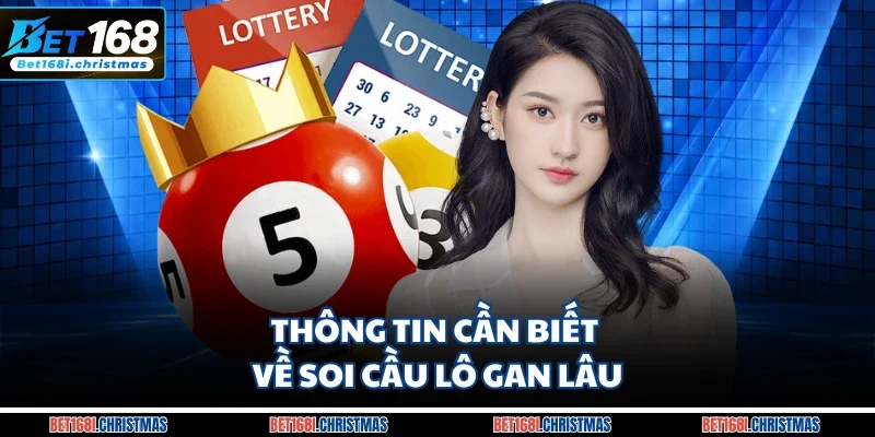 Thông tin cần biết về soi cầu lô gan lâu