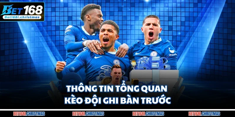 Thông tin tổng quan kèo đội ghi bàn trước